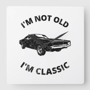 I'm Not Old I'm Classic Quadratische Wanduhr