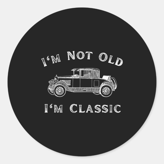 I'm Not Old I'm Clic Funny Car Quote Retro Vehicle Runder Aufkleber (Vorderseite)