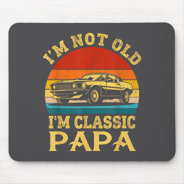 I'm Not Old I'm Clic Papa Funny Car Grandpa Quote  Mousepad (Vorne)