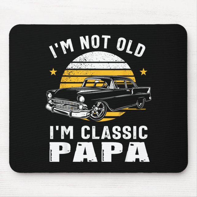I'm Not Old I'm Clic Papa Funny Muscle Car Hot Rod Mousepad (Vorne)