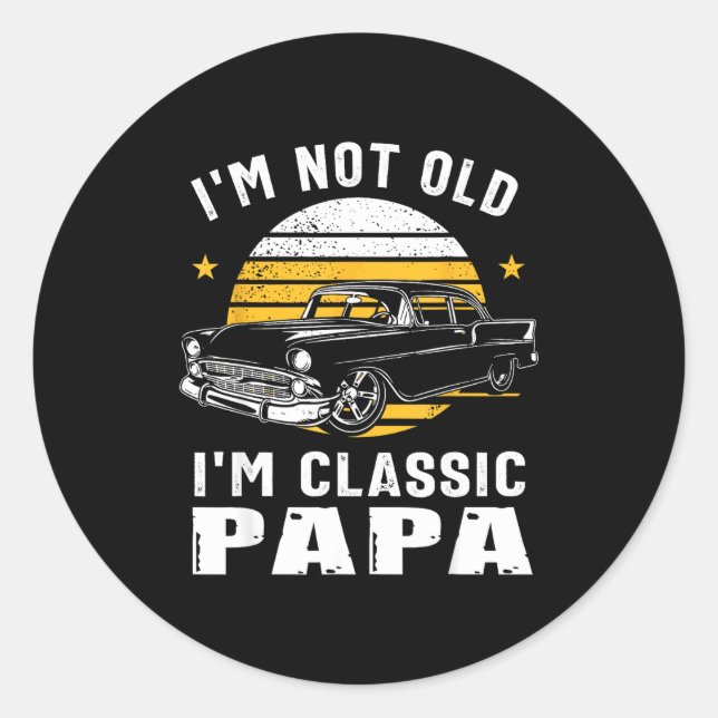 I'm Not Old I'm Clic Papa Funny Muscle Car Hot Rod Runder Aufkleber (Vorderseite)