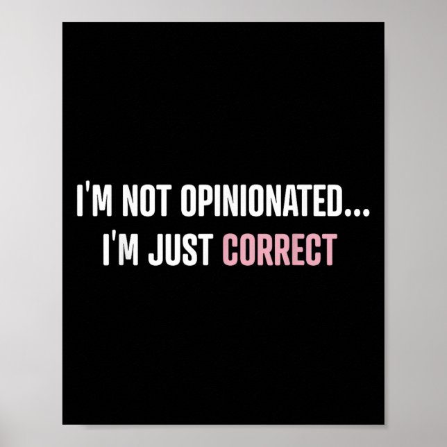 I'm Not Onionated I'm Just Correct Funny Quotes  Poster (Vorne)