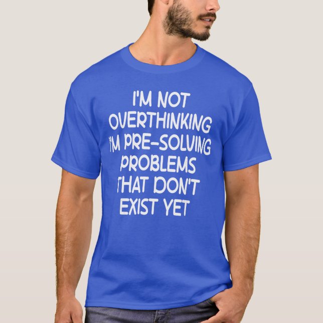 Im not Overthinking Im PreSolving Problems Funny S T-Shirt (Vorderseite)