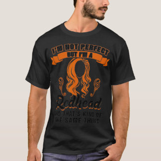 Im Not Perfect but Im a Redhead Funny Redhead _1  T-Shirt