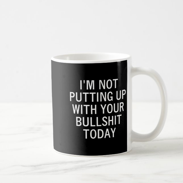 I'm Not Putting Up With Your Bull Today, Joke, Fun Kaffeetasse (Rechts)