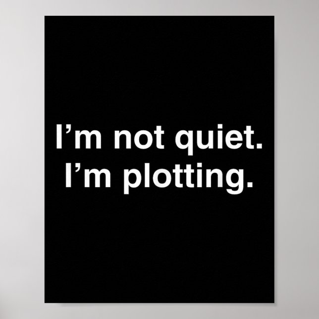 I'm Not Quiet I'm Plotting Funny Introvert  Poster (Vorne)