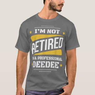 Im Not Remüe Beruflich Deedee Vintag Retirem T-Shirt