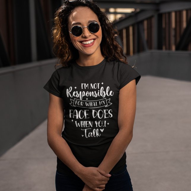 I'm not Responsible for what my face Does Funny T-Shirt (Von Creator hochgeladen)