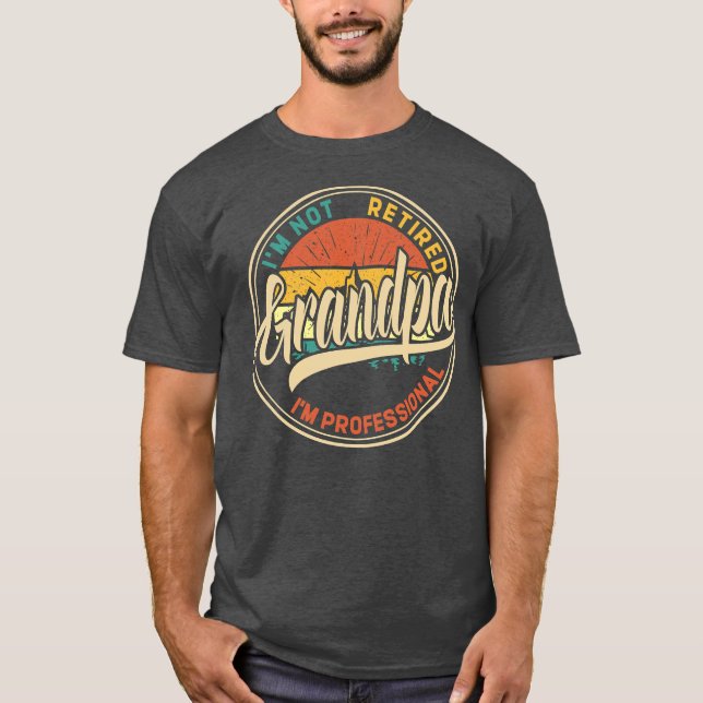 I'm Not Retired I'm A Professional Grandpa Retro T-Shirt (Vorderseite)