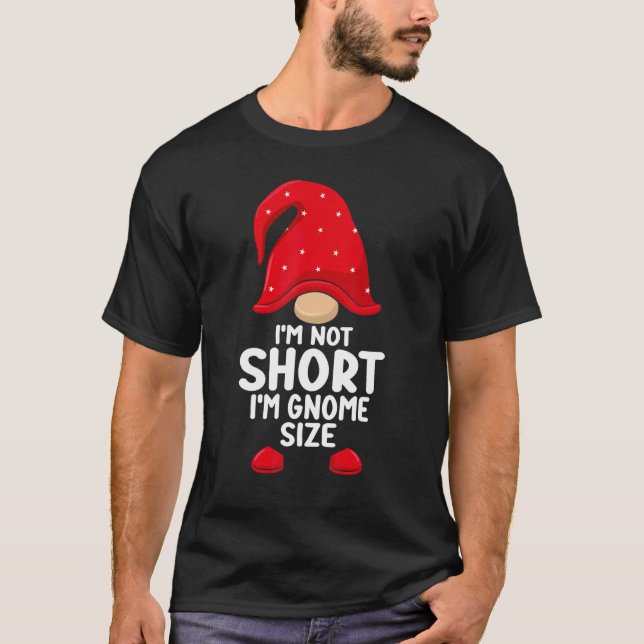 I'm Not Short Gnomes Christmas Family Matching App T-Shirt (Vorderseite)