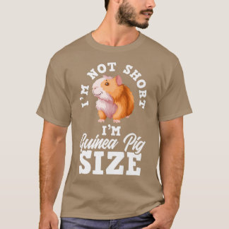 I'm Not Short I'm Guinea Pig Size Funny Guinea Pig T-Shirt