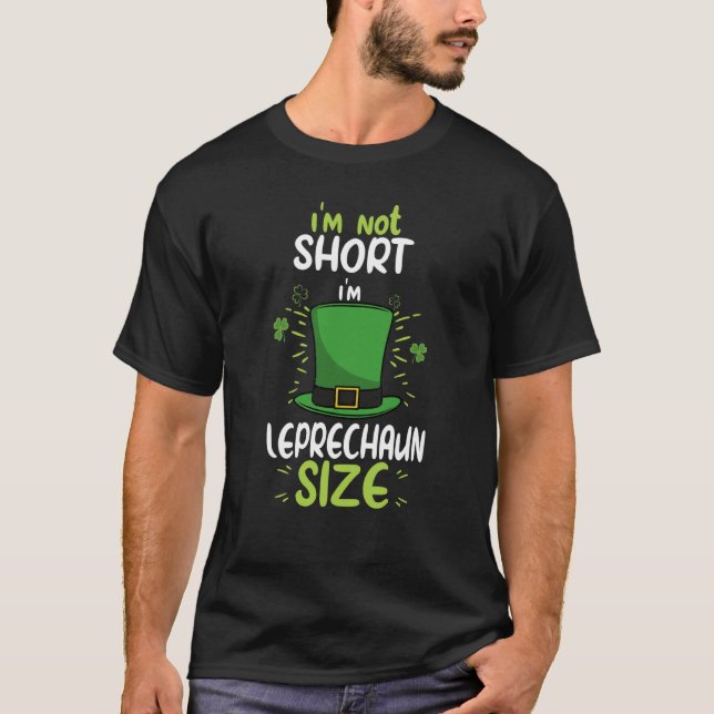 I'm not Short I'm Leprechaun Green Shamrock St Pat T-Shirt (Vorderseite)