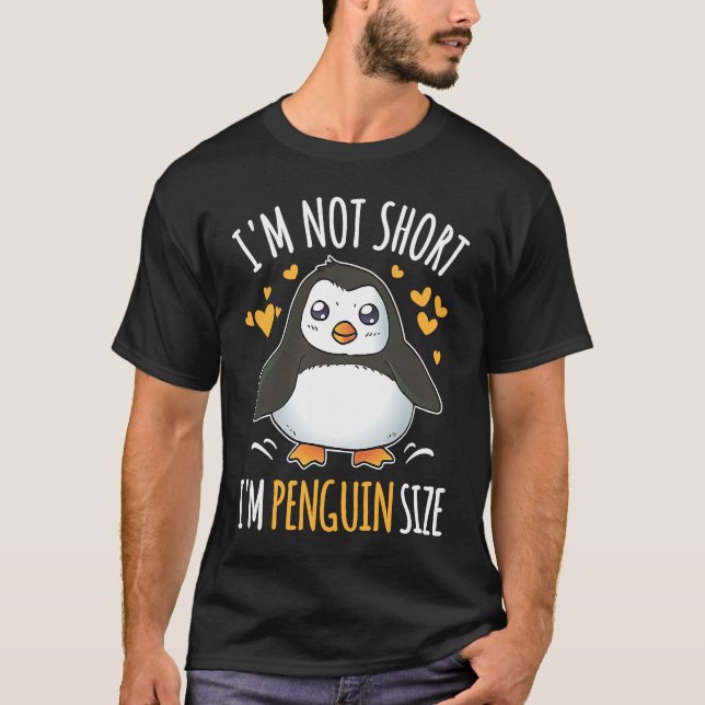 I'm Not Short I'm Penguin Size Cute Penguin     T-Shirt (Vorderseite)