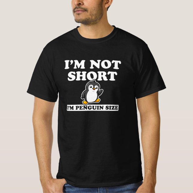 I'm Not Short I'm Penguin Size T-Shirt (Vorderseite)