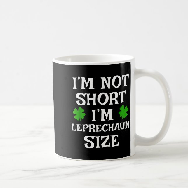 I'm Not Short Leprechaun Size Irish Funny St Patri Kaffeetasse (Rechts)