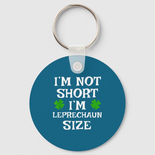 I'm Not Short Leprechaun Size Irish Funny St Patri Schlüsselanhänger (Vorderseite)