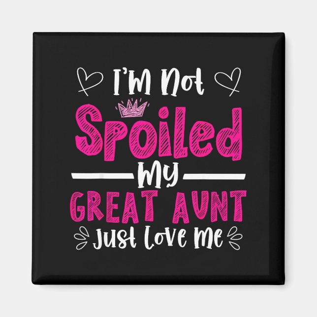 I'm Not Siled My Great Aunt Just Loves Me Great Ni Magnet (Vorne)