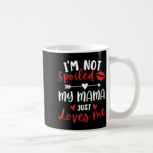 I'm Not Siled My Mama Loves Me Daughter Son Family Kaffeetasse (Rechts)