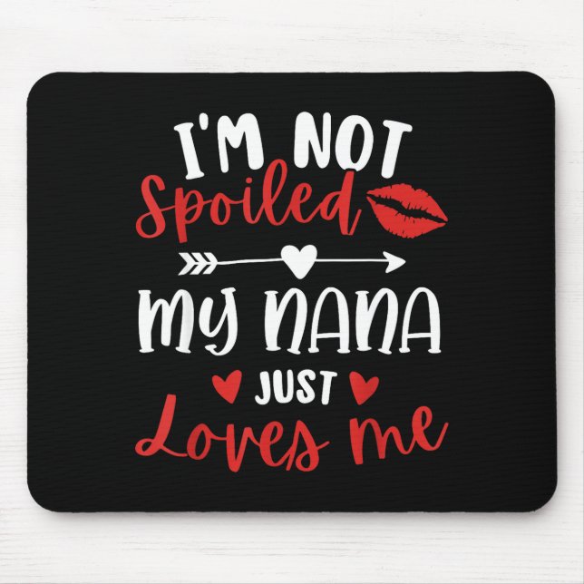 I'm Not Siled My Nana Loves Me Family Reunion Matc Mousepad (Vorne)