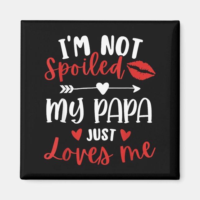 I'm Not Siled My Papa Loves Me Daughter Son Family Magnet (Vorne)