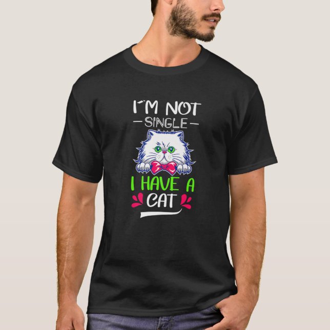 I'm Not Single I Have A Cat Graphic Tees (Vorderseite)