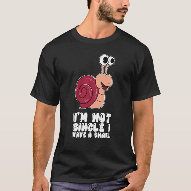 I'm Not Single I Have A Snail T-Shirt (Vorderseite)