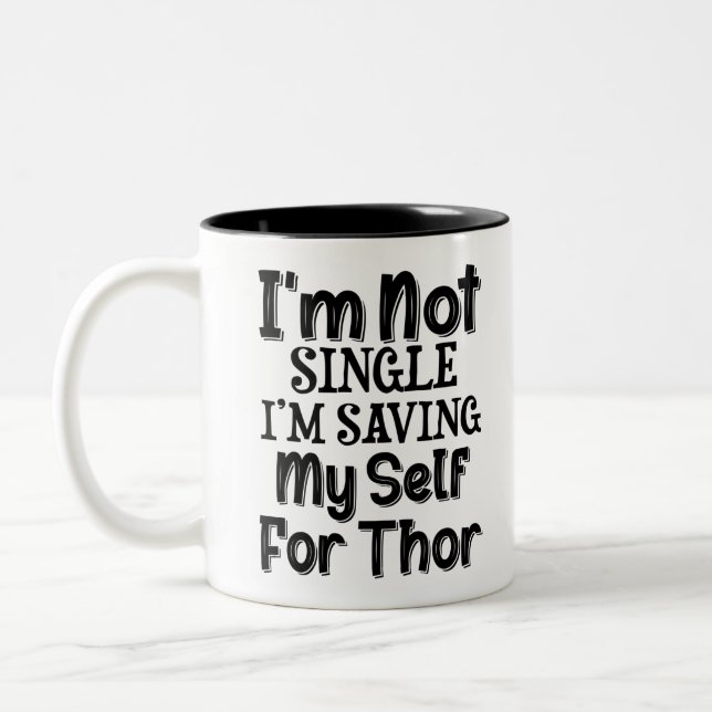 I'm Not Single I'm Saving Myself For Thor Zweifarbige Tasse (Links)