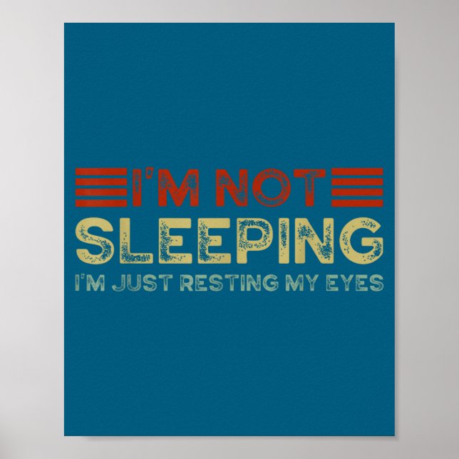 I'm Not Sleeng I'm Just Resting My Eyes Funny Quot Poster (Vorne)