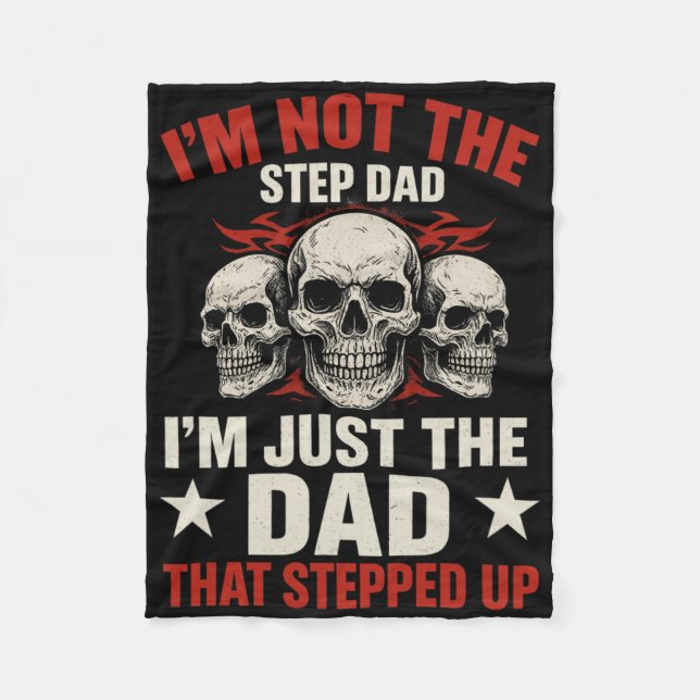 I'm Not The Step Dad I'm Dad That Stepped Up Fathe Fleecedecke (Vorderseite)
