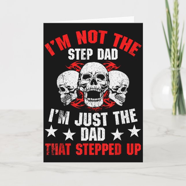 I'm Not The Step Dad I'm Dad That Stepped Up Fathe Karte (Vorderseite)