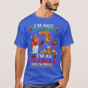 I'm not vegetarian I'm an animal and I'm proud Fun T-Shirt