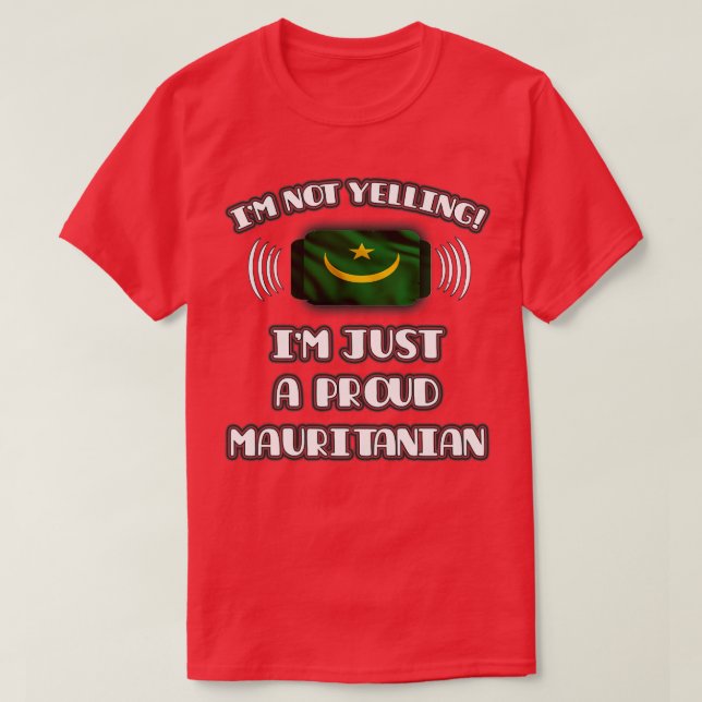 Im Not Yelling Im a Stolz Mauritanian Geschenk für T-Shirt (Design vorne)
