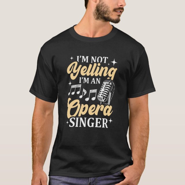 I'm Not Yelling I'm An Opera Singer Musical Vocali T-Shirt (Vorderseite)