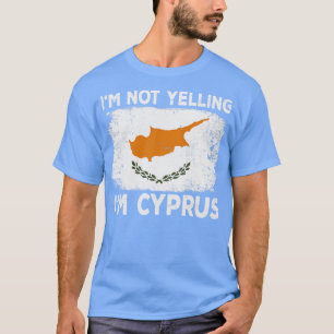 Im not Yelling Im Cyprus zyprischen Zypern Land Di T-Shirt