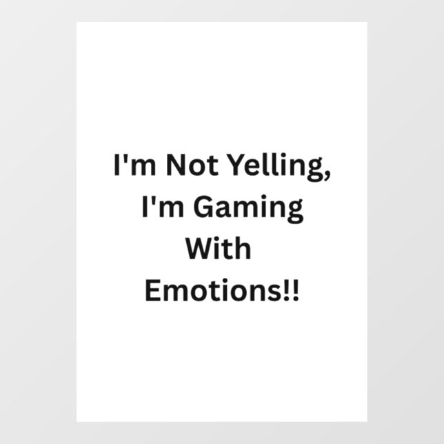 I'm Not Yelling, I'm Gaming With Emotions..  Fensteraufkleber (Blatt)