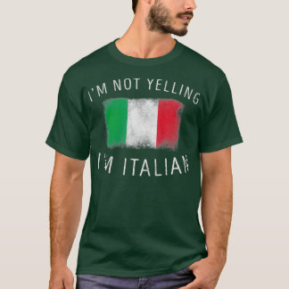Im Not Yelling Im Italian Funny Italy Pride T-Shirt