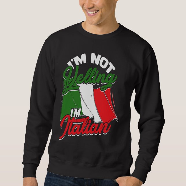 I'm not yelling I'm Italian  Italy Pasta and Tomat Sweatshirt (Vorderseite)