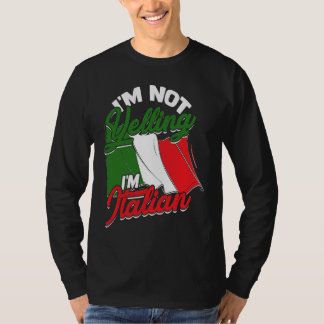 I'm not yelling I'm Italian Italy Pasta and Tomat T-Shirt