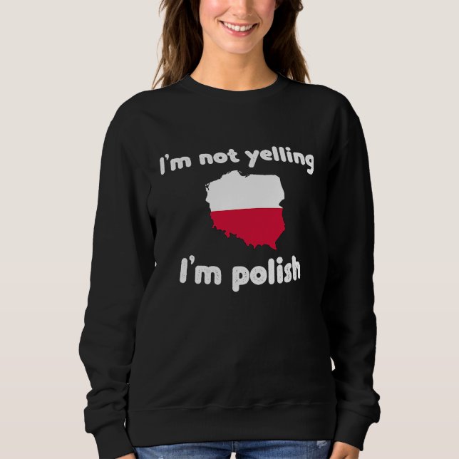 I'm not yelling I'm polish poland  3 Sweatshirt (Vorderseite)