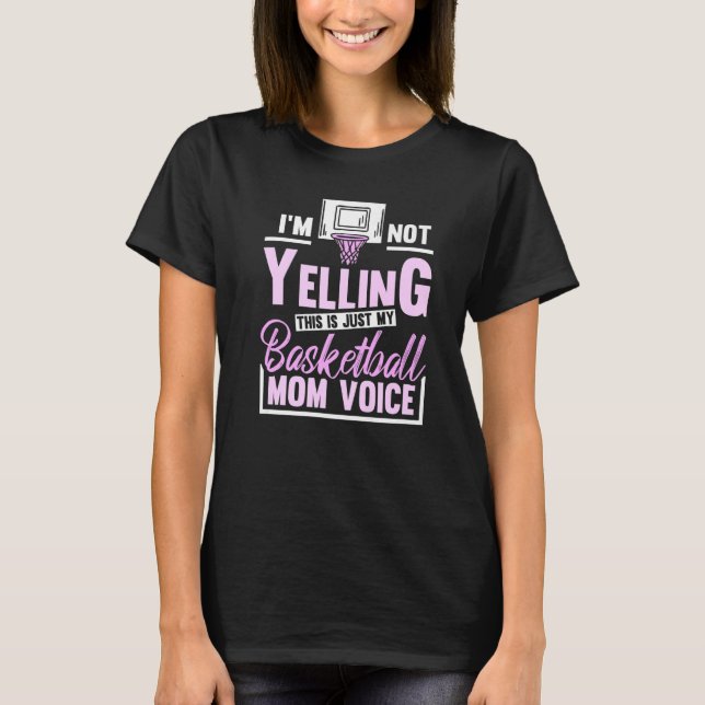 Im Not Yelling This Is Just My Basketball Mom Voic T-Shirt (Vorderseite)