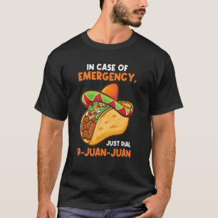 im Notfall einfach 9-juan-juan-Takos wählen T-Shirt