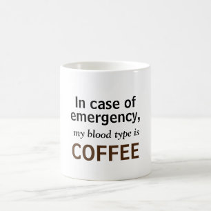 Im Notfall ist mein Bluttyp Kaffee! Kaffeetasse