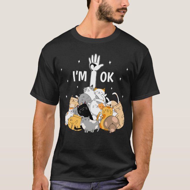 I'm Ok Funny Cats Lover T-Shirt (Vorderseite)
