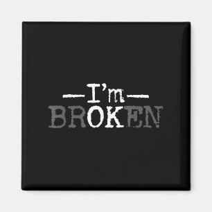 Im Ok Im Broken Unsichtbare Krankheit Ich bin Ok B Magnet