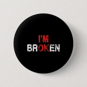 Im Ok Im Broken Unsichtbare Krankheit Mental Healt Button