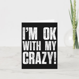Im Ok mit meinen verrückten Sarcastic Men Funny Cr Karte