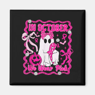 Im Oktober tragen wir ein rosa Hemd Brustkrebs  Magnet