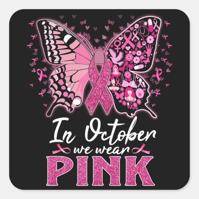 Im Oktober tragen wir Pink Butterfly Breastkrebs A Quadratischer Aufkleber (Vorderseite)