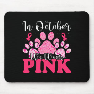Im Oktober tragen wir Pink Dog Paw Brustkrebs Mousepad