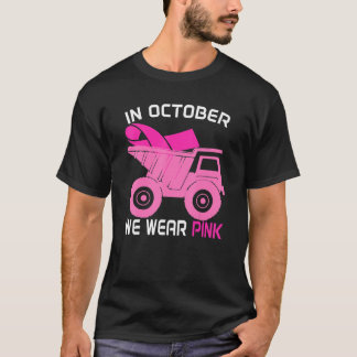 Im Oktober tragen wir Pink Dump Truck Brustkrebs A T-Shirt